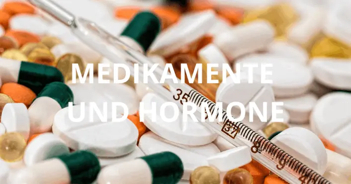 Medikamente und Hormone